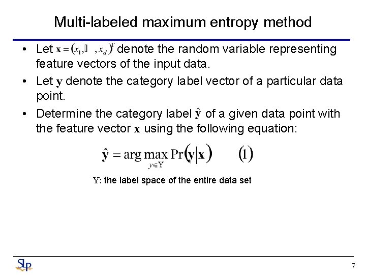 Multi-labeled maximum entropy method • Let denote the random variable representing feature vectors of