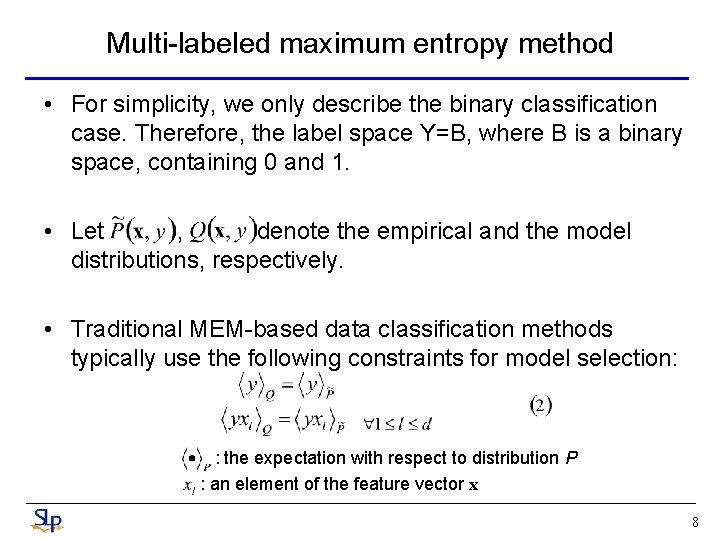 Multi-labeled maximum entropy method • For simplicity, we only describe the binary classification case.