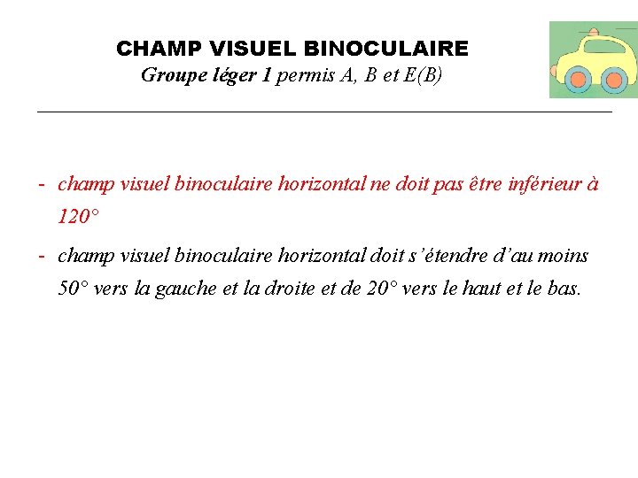 CHAMP VISUEL BINOCULAIRE Groupe léger 1 permis A, B et E(B) - champ visuel