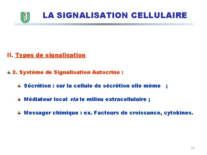 LA SIGNALISATION CELLULAIRE II. Types de signalisation 3. Système de Signalisation Autocrine : Sécrétion
