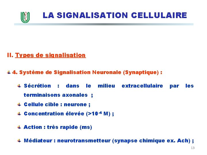 LA SIGNALISATION CELLULAIRE II. Types de signalisation 4. Système de Signalisation Neuronale (Synaptique) :