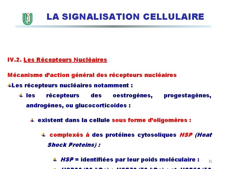 LA SIGNALISATION CELLULAIRE IV. 2. Les Récepteurs Nucléaires Mécanisme d’action général des récepteurs nucléaires
