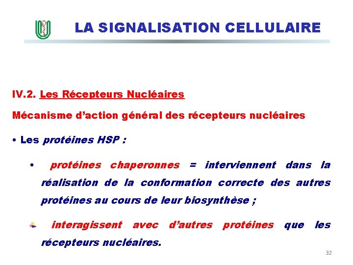 LA SIGNALISATION CELLULAIRE IV. 2. Les Récepteurs Nucléaires Mécanisme d’action général des récepteurs nucléaires