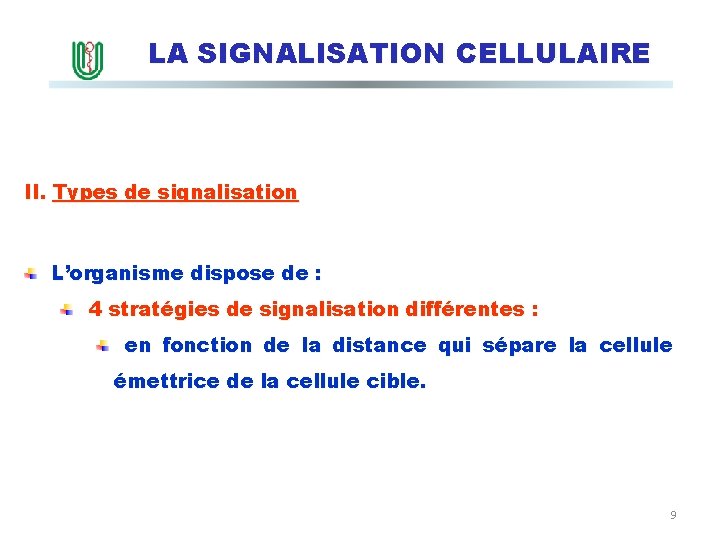 LA SIGNALISATION CELLULAIRE II. Types de signalisation L’organisme dispose de : 4 stratégies de