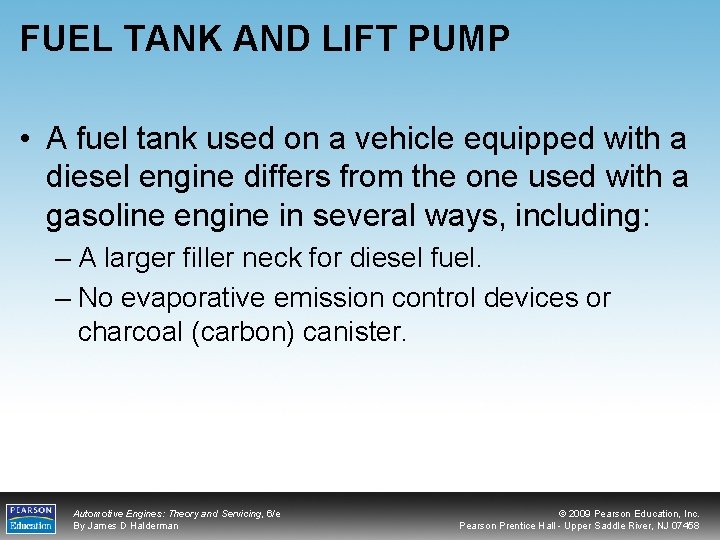 FUEL TANK AND LIFT PUMP • A fuel tank used on a vehicle equipped