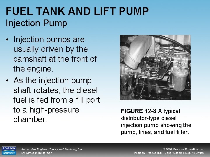 FUEL TANK AND LIFT PUMP Injection Pump • Injection pumps are usually driven by