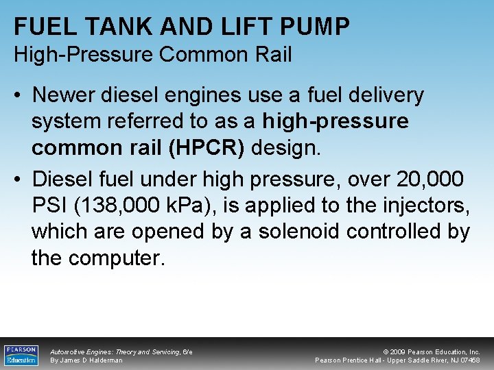 FUEL TANK AND LIFT PUMP High-Pressure Common Rail • Newer diesel engines use a