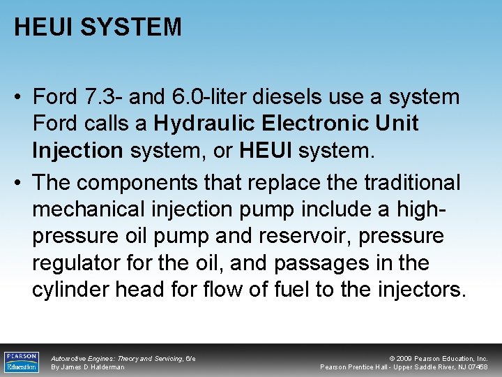 HEUI SYSTEM • Ford 7. 3 - and 6. 0 -liter diesels use a