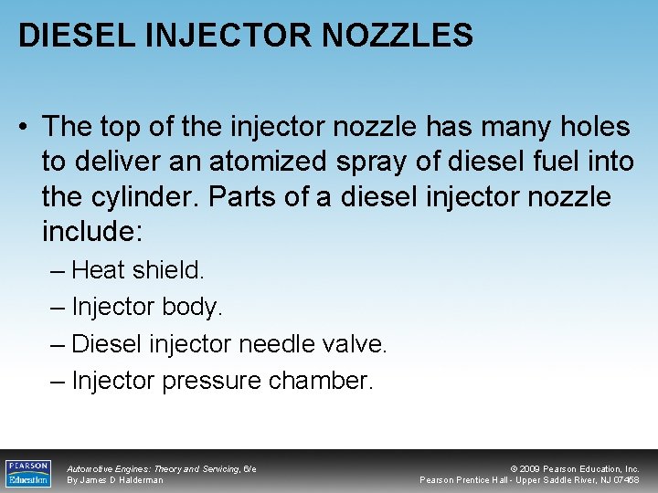 DIESEL INJECTOR NOZZLES • The top of the injector nozzle has many holes to