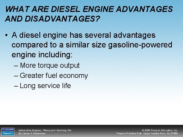 WHAT ARE DIESEL ENGINE ADVANTAGES AND DISADVANTAGES? • A diesel engine has several advantages