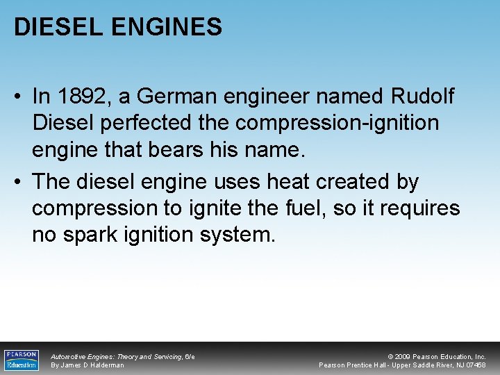 DIESEL ENGINES • In 1892, a German engineer named Rudolf Diesel perfected the compression-ignition