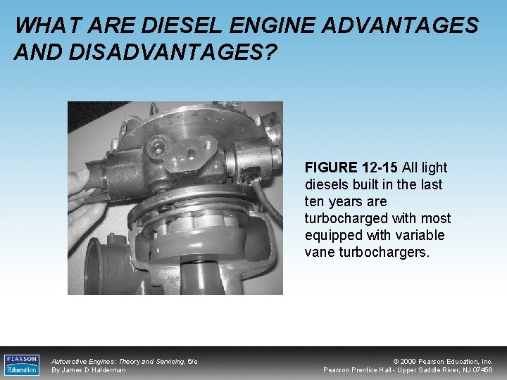 WHAT ARE DIESEL ENGINE ADVANTAGES AND DISADVANTAGES? FIGURE 12 -15 All light diesels built