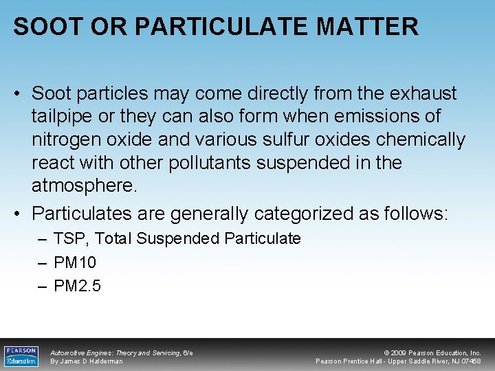 SOOT OR PARTICULATE MATTER • Soot particles may come directly from the exhaust tailpipe