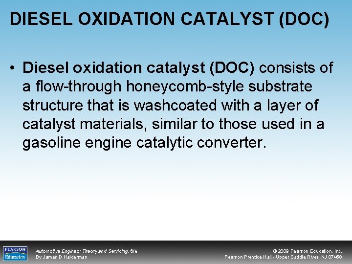 DIESEL OXIDATION CATALYST (DOC) • Diesel oxidation catalyst (DOC) consists of a flow-through honeycomb-style