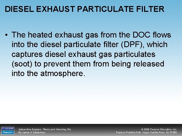 DIESEL EXHAUST PARTICULATE FILTER • The heated exhaust gas from the DOC flows into