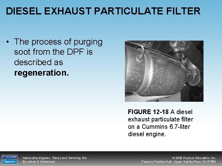 DIESEL EXHAUST PARTICULATE FILTER • The process of purging soot from the DPF is