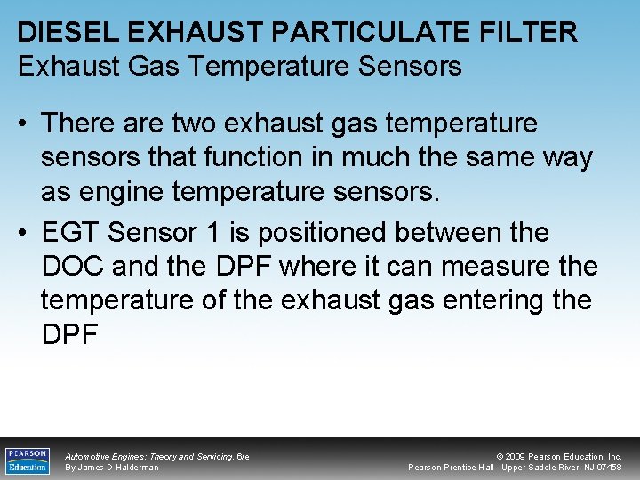 DIESEL EXHAUST PARTICULATE FILTER Exhaust Gas Temperature Sensors • There are two exhaust gas