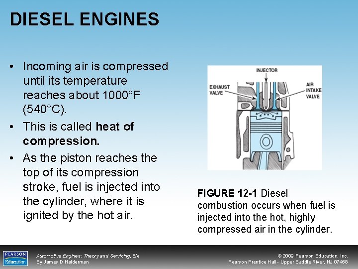 DIESEL ENGINES • Incoming air is compressed until its temperature reaches about 1000°F (540°C).