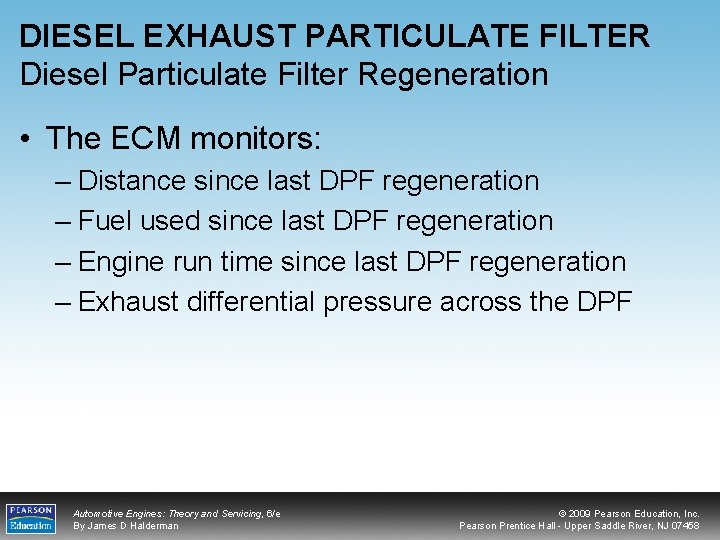 DIESEL EXHAUST PARTICULATE FILTER Diesel Particulate Filter Regeneration • The ECM monitors: – Distance