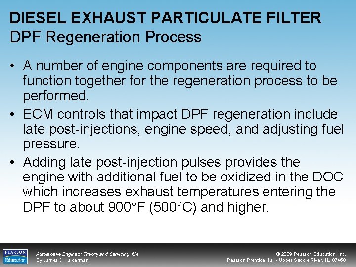 DIESEL EXHAUST PARTICULATE FILTER DPF Regeneration Process • A number of engine components are