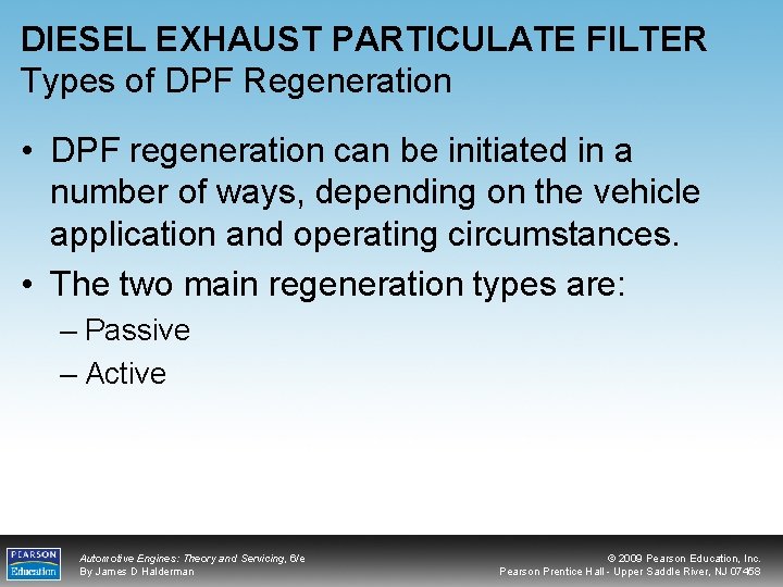 DIESEL EXHAUST PARTICULATE FILTER Types of DPF Regeneration • DPF regeneration can be initiated