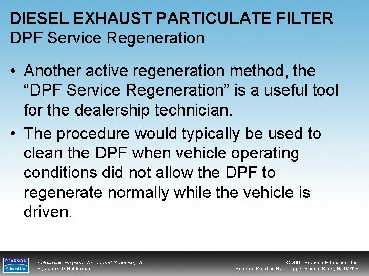 DIESEL EXHAUST PARTICULATE FILTER DPF Service Regeneration • Another active regeneration method, the “DPF