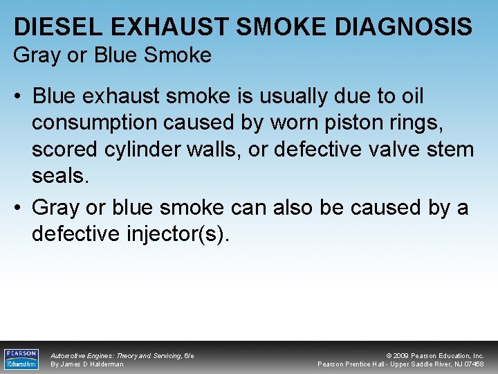 DIESEL EXHAUST SMOKE DIAGNOSIS Gray or Blue Smoke • Blue exhaust smoke is usually