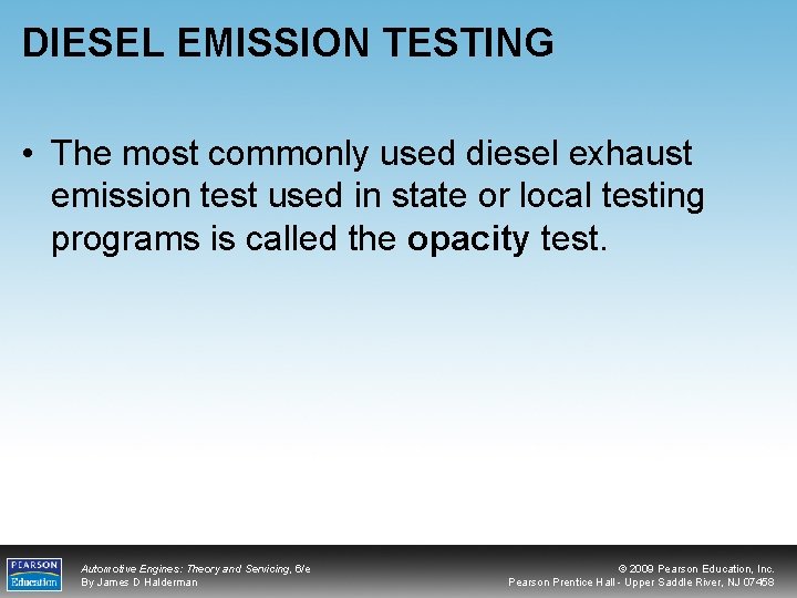 DIESEL EMISSION TESTING • The most commonly used diesel exhaust emission test used in