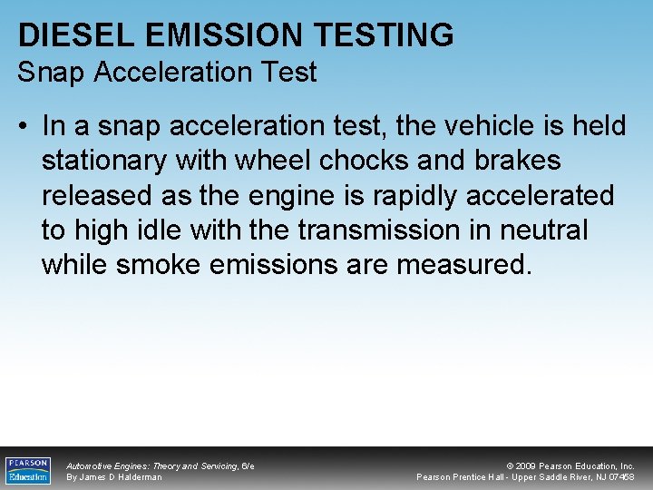 DIESEL EMISSION TESTING Snap Acceleration Test • In a snap acceleration test, the vehicle