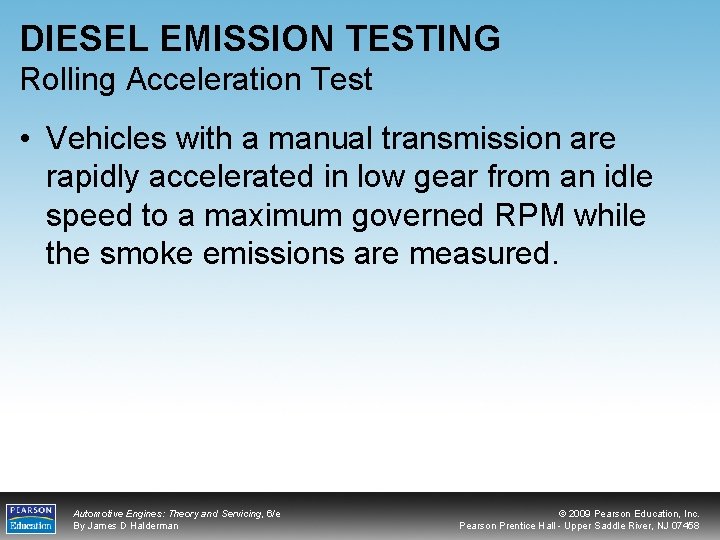 DIESEL EMISSION TESTING Rolling Acceleration Test • Vehicles with a manual transmission are rapidly
