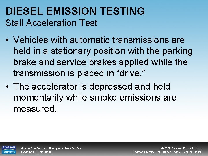 DIESEL EMISSION TESTING Stall Acceleration Test • Vehicles with automatic transmissions are held in