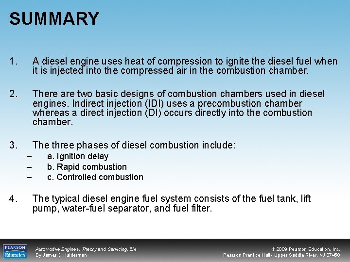 SUMMARY 1. A diesel engine uses heat of compression to ignite the diesel fuel