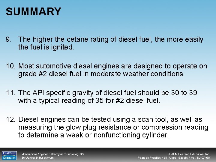 SUMMARY 9. The higher the cetane rating of diesel fuel, the more easily the