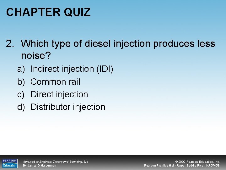 CHAPTER QUIZ 2. Which type of diesel injection produces less noise? a) b) c)