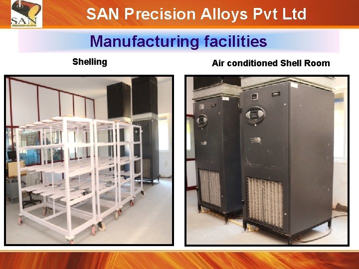 SAN Precision Alloys Pvt Ltd Manufacturing facilities Shelling Air conditioned Shell Room 