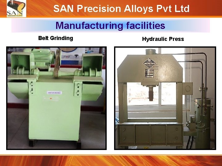 SAN Precision Alloys Pvt Ltd Manufacturing facilities Belt Grinding Hydraulic Press 