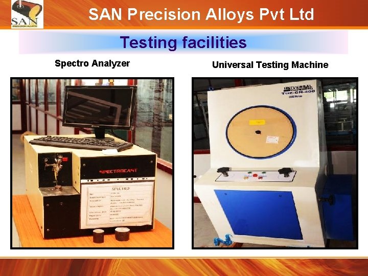 SAN Precision Alloys Pvt Ltd Testing facilities Spectro Analyzer Universal Testing Machine 