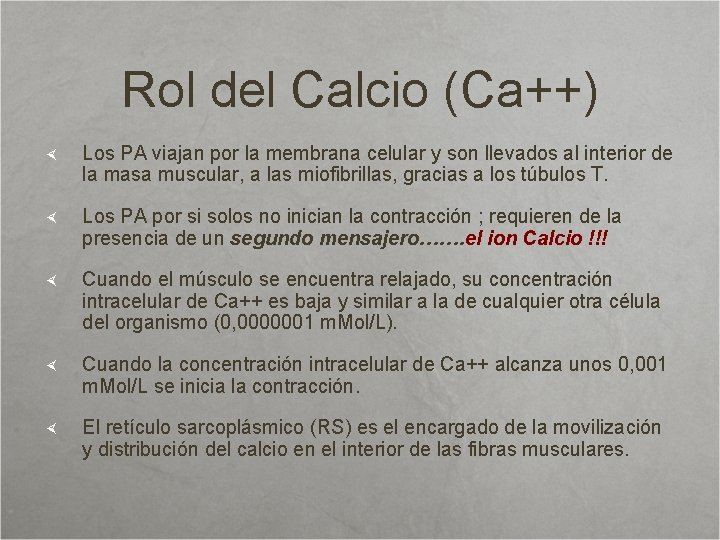 Rol del Calcio (Ca++) Los PA viajan por la membrana celular y son llevados