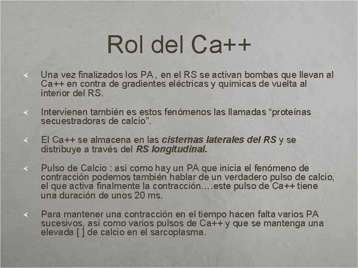 Rol del Ca++ Una vez finalizados los PA , en el RS se activan