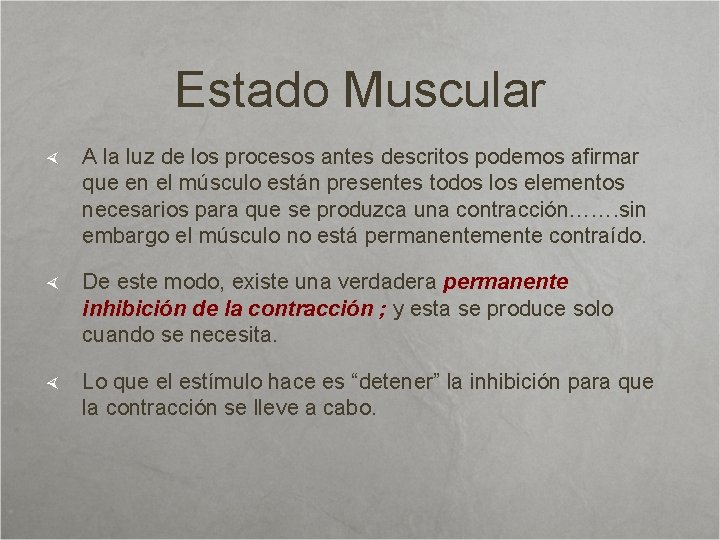 Estado Muscular A la luz de los procesos antes descritos podemos afirmar que en