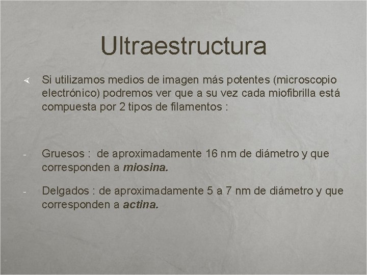 Ultraestructura Si utilizamos medios de imagen más potentes (microscopio electrónico) podremos ver que a
