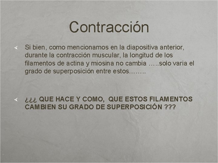 Contracción Si bien, como mencionamos en la diapositiva anterior, durante la contracción muscular, la