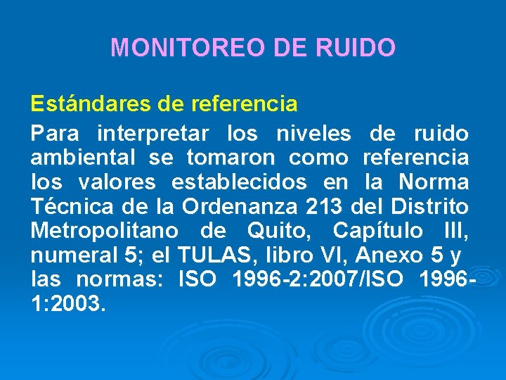 MONITOREO DE RUIDO Estándares de referencia Para interpretar los niveles de ruido ambiental se