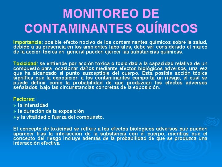 MONITOREO DE CONTAMINANTES QUÍMICOS Importancia: posible efecto nocivo de los contaminantes químicos sobre la