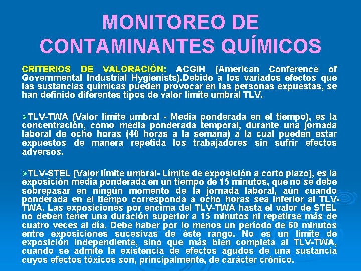 MONITOREO DE CONTAMINANTES QUÍMICOS CRITERIOS DE VALORACIÓN: ACGIH (American Conference of Governmental Industrial Hygienists).