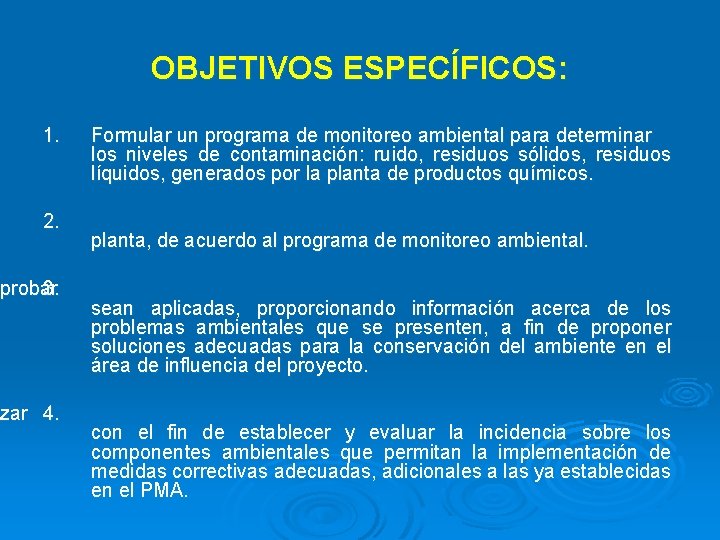 OBJETIVOS ESPECÍFICOS: 1. 2. mprobar 3. zar 4. izar Formular un programa de monitoreo