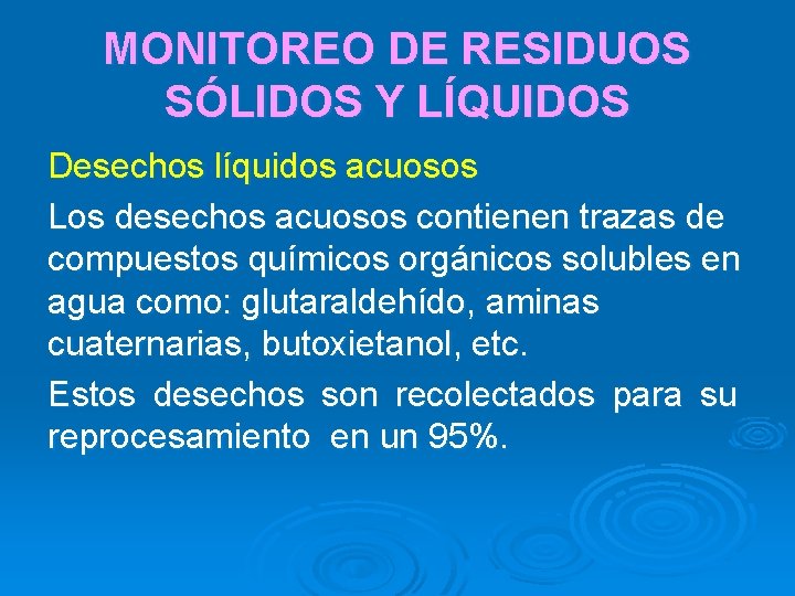 MONITOREO DE RESIDUOS SÓLIDOS Y LÍQUIDOS Desechos líquidos acuosos Los desechos acuosos contienen trazas