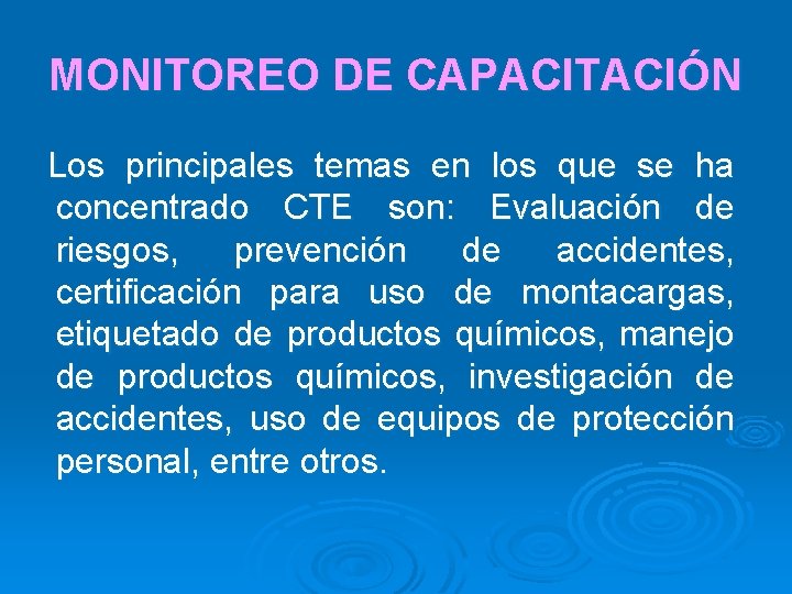 MONITOREO DE CAPACITACIÓN Los principales temas en los que se ha concentrado CTE son: