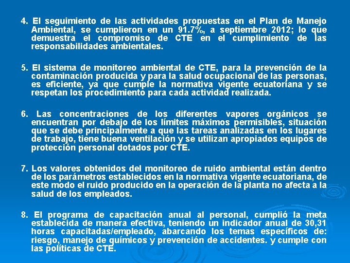 4. El seguimiento de las actividades propuestas en el Plan de Manejo Ambiental, se