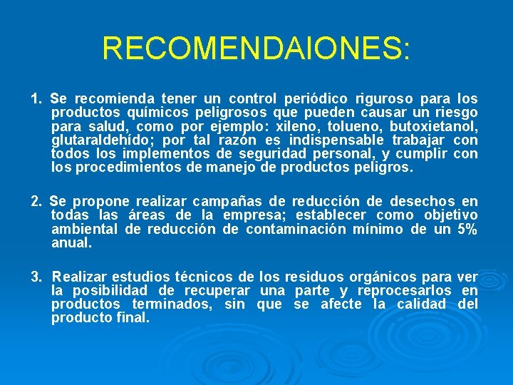 RECOMENDAIONES: 1. Se recomienda tener un control periódico riguroso para los productos químicos peligrosos